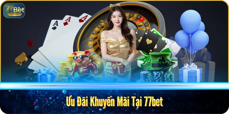 77BET – Sân Chơi Cá Cược Số 1 Việt Nam 2025 Ưu Đãi Khuyến Mãi Tại 77bet