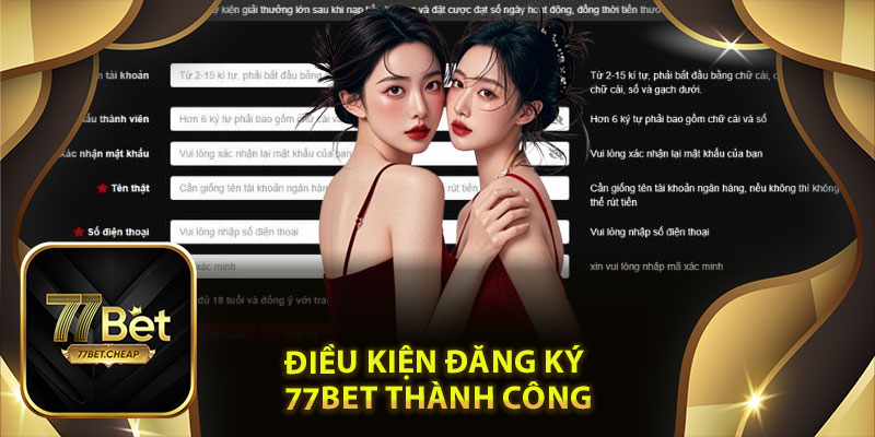 Đăng Ký 77Bet - Hướng Dẫn Đăng Ký Tài Khoản Dễ Dàng Điều Kiện Đăng Ký 77Bet Thành Công