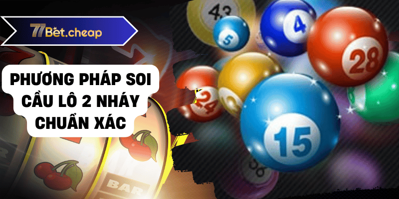 Soi Cầu Lô 2 Nháy Chuẩn Chỉ Có 1 Không 2 Từ 77BET Phương pháp soi cầu lô 2 nháy chuẩn xác