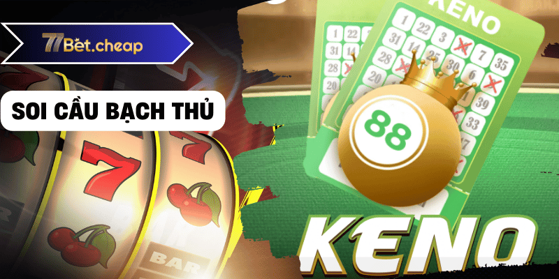 Soi Cầu Bạch Thủ - Bí Kíp Trúng Lớn Với 77BET Soi cầu bạch thủ